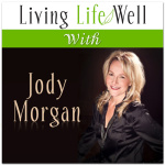 Jody Morgan Show L Living Life Well