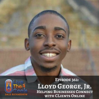 Ep362: Helping Businesses Connect with Clients Online with Llyod George, Jr.