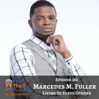 Ep361: Living to Serve Others with Marcedes Fuller