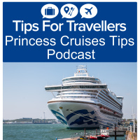 Princess Cruises Tips For Travellers Podcast #270