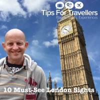 London 10 Must-See Sights - Tips For Travellers Podcast #247