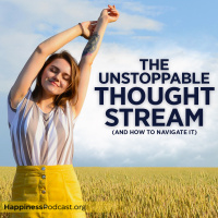 #534 The Unstoppable Thought Stream (And How to Navigate It)