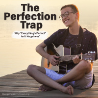 #544 The Perfection Trap: Why Everythings Perfect Isnt Happiness