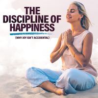 #476 The Discipline of Happiness (Why Joy Isn’t Accidental)