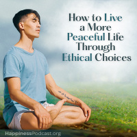 #501 How to Live a More Peaceful Life Through Ethical Choices