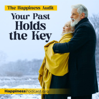 #513 The Happiness Audit: Your Past Holds the Key