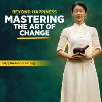 #485 Beyond Happiness: Mastering the Art of Change