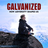 #550 Galvanized: How Adversity Shapes Us