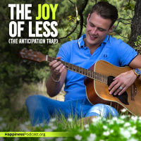 #487 The Joy of Less: The Anticipation Trap