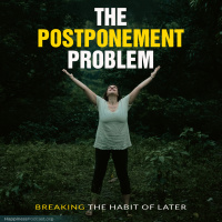#546 The Postponement Problem: Breaking the Habit of Later