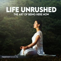 #533 Life Unrushed: The Art of Being Here Now