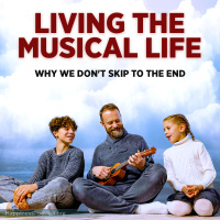 #541 Living the Musical Life: Why We Dont Skip to the End