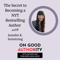 The Secret to Becoming a NYT Bestselling Author with Jennifer K. Armstrong