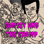 Samsey And The Champ