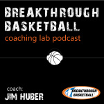 Breakthrough Basketball - The Jim Huber Show