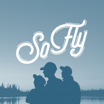 So Fly Fishing Podcast