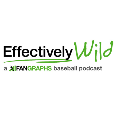 Effectively Wild: A Fangraphs Baseball Podcast