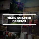 Train Smarter - Running Podcast