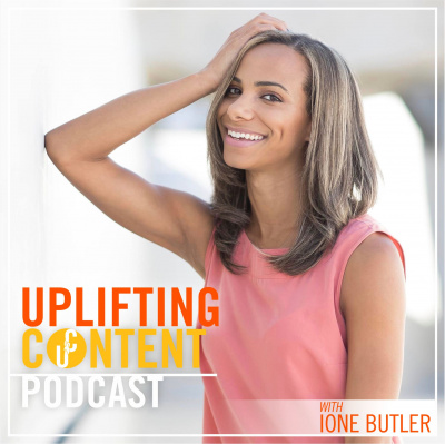 The Uplifting Content Podcast With Ione Butler