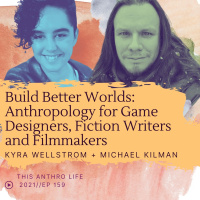 Build Better Worlds: Anthropology for Game Design, Film and Writing