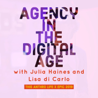 EPIC 2019: Agency in the Digital Age with Julia Haines and Lisa diCarlo