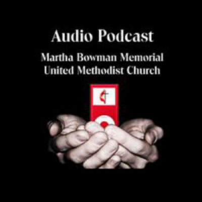 Martha Bowman Umc Sermon Podcast