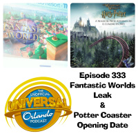 UUOP #333 - Fantastic Worlds Leak  Potter Coaster Opening Date