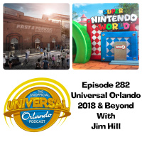 UUOP #282 - Universal Orlando 2018  Beyond with Jim Hill