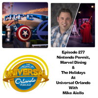 UUOP #277 - Nintendo Permit, Marvel Dining  the Holidays at Universal Orlando with Mike Aiello
