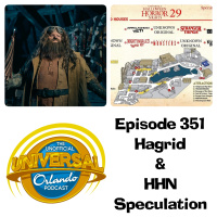 UUOP #351 - Hagrid  HHN Speculation