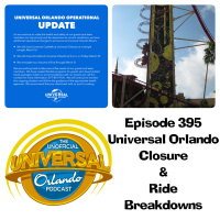 UUOP #395 - Universal Orlando Closure  Ride Breakdowns