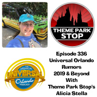 UUOP #336 - Universal Orlando Rumors 2019  Beyond with Theme Park Stops Alicia Stella