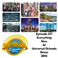 UUOP #371 - Everything New at Universal Orlando Since 2015