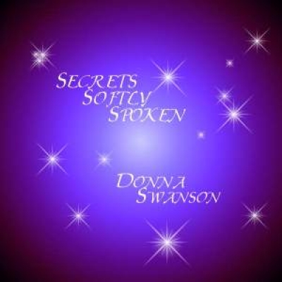 Secrets Softly Spoken By Donna Swanson