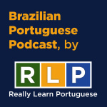 Brazilian Portuguese Podcast, By Rlp