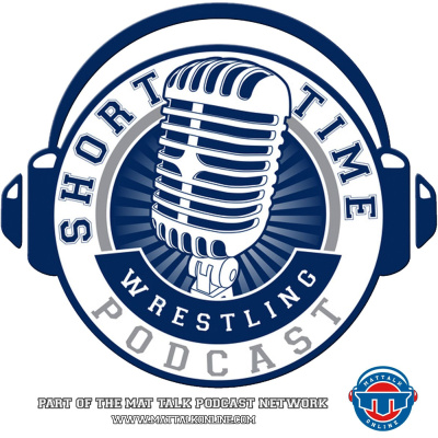 Short Time Wrestling Podcast | The Biggest Names In College, High School And Olympic Wrestling | Mat Talk Podcast Network
