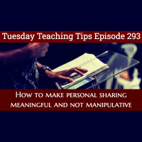 S2 Ep293: Tuesday Teaching Tips | Episode 293 | “How to make personal sharing meaningful and not manipulative” | Malcolm Cox