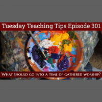 S2 Ep301: Teaching Tips 301 | What should go into a time of gathered worship? | Malcolm Cox