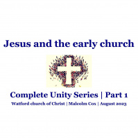 S2 Ep2097: Complete Unity | Jesus and the early church | Malcolm Cox