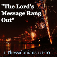 S2 Ep356: “The Lord’s Message Rang out”, 1 Thessalonians 1:1-10