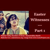 S2: Easter Witnesses: Class 1 | The witnesses to the cross and burial | Malcolm Cox