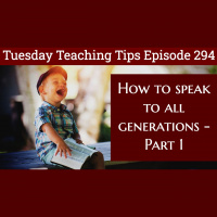 S2 Ep294: Tuesday Teaching Tips | Episode 294 | “How to speak to all generations - Part 1” | Malcolm Cox