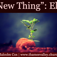 S2 Ep2151: ‘A New Thing’ Series Class 1 — Elijah