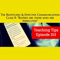 S2 Ep313: Teaching Tip 313 The Beatitudes and Effective Communication Class 9 - Blessed are those who are persecuted Malcolm Cox