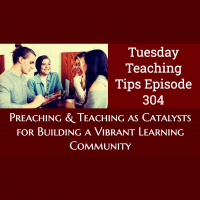 S2 Ep304: Tuesday Teaching Tips | Episode 304 | “Preaching and Teaching as Catalysts for Building a Vibrant Learning Community” | Malcolm Cox