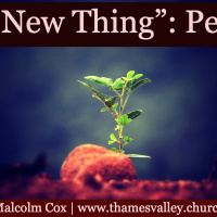 2167: A New Thing Class -- Peter, Thames Valley churches of Christ, February 2024