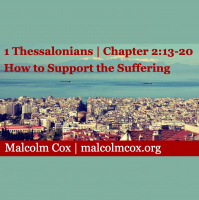 S2: 1 Thessalonians | Teaching Class - Chapter 2vv13-20 | How to Support the Suffering