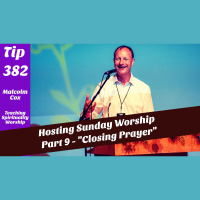 S2 Ep2233: Tuesday Teaching Tip 382 - Guidance For Those Hosting Parts of Sunday Worship Series. Part 9 - The Closing Prayer
