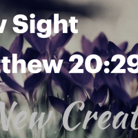 S2 Ep2178: New Creation - New Sight” | Matthew 20.29-34 | 17Mar24 | Malcolm Cox