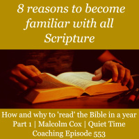 S2 Ep2254: How and why to read the Bible in a year - Part 1 | Malcolm Cox | Quiet Time Coaching Episode 553
